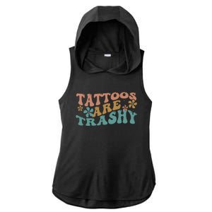 Funny Humor Tattoo Artist Tattoos Are Trashy Sarcastic Ladies PosiCharge Tri-Blend Wicking Draft Hoodie Tank