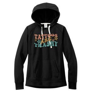 Funny Humor Tattoo Artist Tattoos Are Trashy Sarcastic Women's Fleece Hoodie