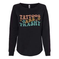 Funny Humor Tattoo Artist Tattoos Are Trashy Sarcastic Womens California Wash Sweatshirt