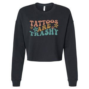 Funny Humor Tattoo Artist Tattoos Are Trashy Sarcastic Cropped Pullover Crew