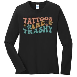 Funny Humor Tattoo Artist Tattoos Are Trashy Sarcastic Ladies Long Sleeve Shirt