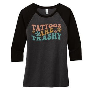 Funny Humor Tattoo Artist Tattoos Are Trashy Sarcastic Women's Tri-Blend 3/4-Sleeve Raglan Shirt