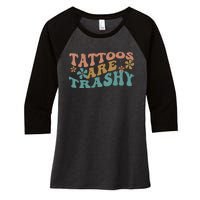 Funny Humor Tattoo Artist Tattoos Are Trashy Sarcastic Women's Tri-Blend 3/4-Sleeve Raglan Shirt