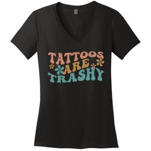 Funny Humor Tattoo Artist Tattoos Are Trashy Sarcastic Women's V-Neck T-Shirt