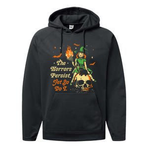 Funny Halloween The Horrors Persist Yet So Do I Performance Fleece Hoodie