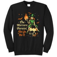 Funny Halloween The Horrors Persist Yet So Do I Sweatshirt