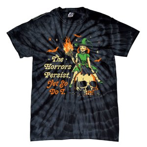 Funny Halloween The Horrors Persist Yet So Do I Tie-Dye T-Shirt