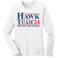 Funny Hawk Tuah 24 Spit On That Thang Presidential Candidate Ladies Long Sleeve Shirt