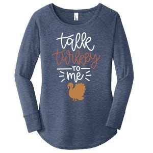 Funny Holiday Thanksgiving Turkey Day Talk Turkey To Me Meaningful Gift Women's Perfect Tri Tunic Long Sleeve Shirt