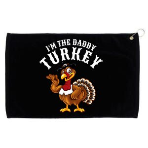 Funny Humor Thanksgiving Design Gift I’M The Daddy Turkey Gift Grommeted Golf Towel