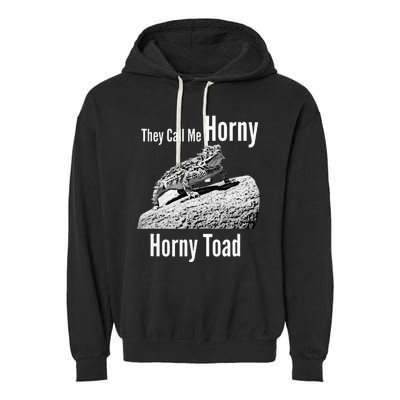 Funny Horny Toad They Call Me Horny Funny Reptile Lizard Garment-Dyed Fleece Hoodie