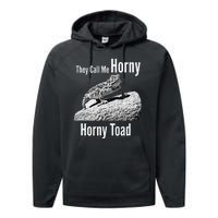 Funny Horny Toad They Call Me Horny Funny Reptile Lizard Performance Fleece Hoodie