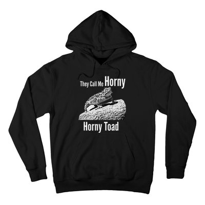 Funny Horny Toad They Call Me Horny Funny Reptile Lizard Hoodie