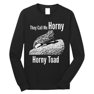 Funny Horny Toad They Call Me Horny Funny Reptile Lizard Long Sleeve Shirt