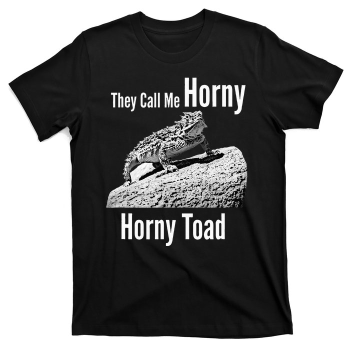 Funny Horny Toad They Call Me Horny Funny Reptile Lizard T-Shirt