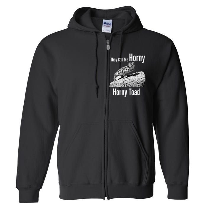 Funny Horny Toad They Call Me Horny Funny Reptile Lizard Full Zip Hoodie