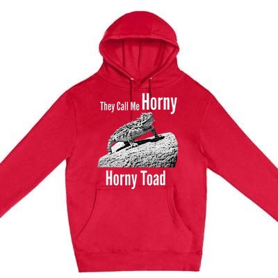 Funny Horny Toad They Call Me Horny Funny Reptile Lizard Premium Pullover Hoodie