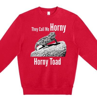 Funny Horny Toad They Call Me Horny Funny Reptile Lizard Premium Crewneck Sweatshirt