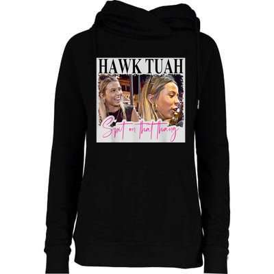 Funny Hawk Tauh Girl Meme 2024 Hawk Tauh Spit On That Thang Gift Womens Funnel Neck Pullover Hood