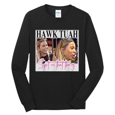 Funny Hawk Tauh Girl Meme 2024 Hawk Tauh Spit On That Thang Gift Tall Long Sleeve T-Shirt