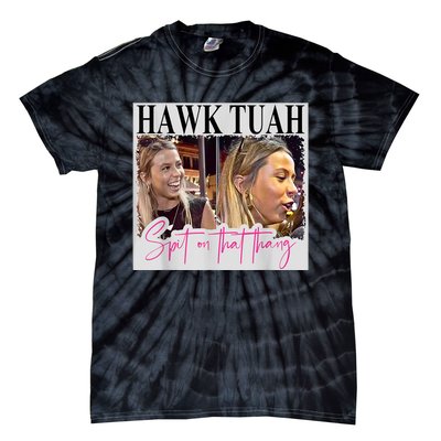 Funny Hawk Tauh Girl Meme 2024 Hawk Tauh Spit On That Thang Gift Tie-Dye T-Shirt