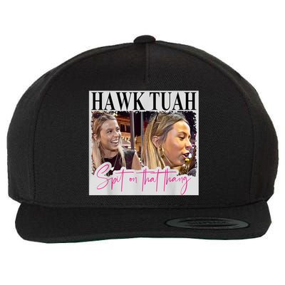 Funny Hawk Tauh Girl Meme 2024 Hawk Tauh Spit On That Thang Gift Wool Snapback Cap