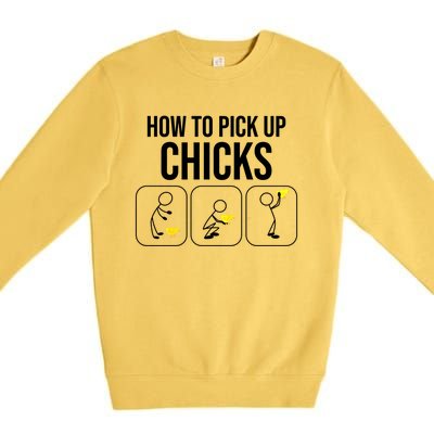 Funny How To Pick Up Chicks Gift Cool Chicken Jokes Cool Gift Premium Crewneck Sweatshirt