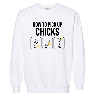 Funny How To Pick Up Chicks Gift Cool Chicken Jokes Cool Gift Garment-Dyed Sweatshirt