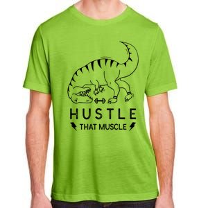 Fitness Hustle That Muscle Dinosaur Funny Gym Design Meaningful Gift Adult ChromaSoft Performance T-Shirt