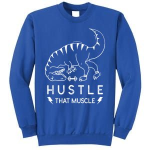 Fitness Hustle That Muscle Dinosaur Funny Gym Design Meaningful Gift Sweatshirt