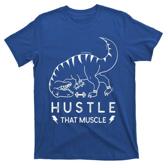 Fitness Hustle That Muscle Dinosaur Funny Gym Design Meaningful Gift T-Shirt