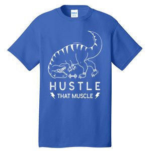 Fitness Hustle That Muscle Dinosaur Funny Gym Design Meaningful Gift Tall T-Shirt