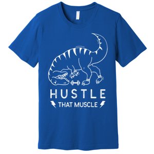 Fitness Hustle That Muscle Dinosaur Funny Gym Design Meaningful Gift Premium T-Shirt