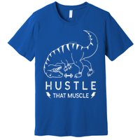 Fitness Hustle That Muscle Dinosaur Funny Gym Design Meaningful Gift Premium T-Shirt