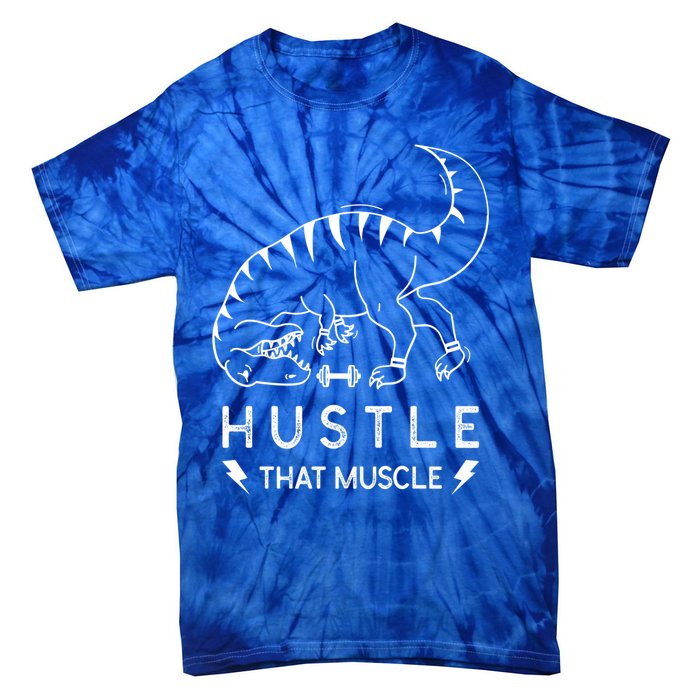 Fitness Hustle That Muscle Dinosaur Funny Gym Design Meaningful Gift Tie-Dye T-Shirt