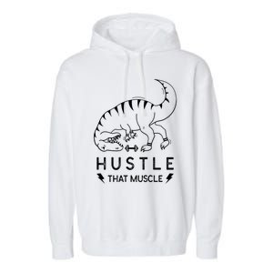 Fitness Hustle That Muscle Dinosaur Funny Gym Design Meaningful Gift Garment-Dyed Fleece Hoodie