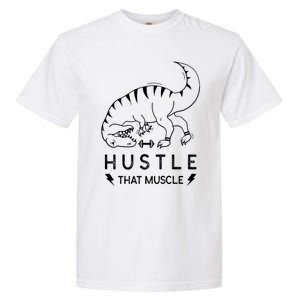 Fitness Hustle That Muscle Dinosaur Funny Gym Design Meaningful Gift Garment-Dyed Heavyweight T-Shirt