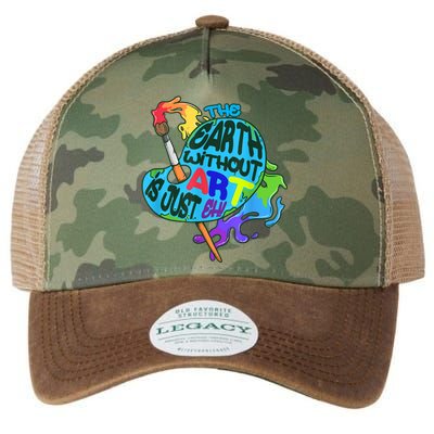 Funny Humor The Earth Without Art Is Just Eh Legacy Tie Dye Trucker Hat