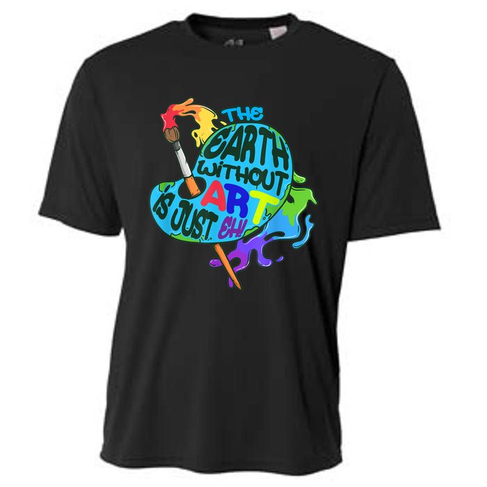 Funny Humor The Earth Without Art Is Just Eh Cooling Performance Crew T-Shirt