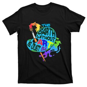 Funny Humor The Earth Without Art Is Just Eh T-Shirt