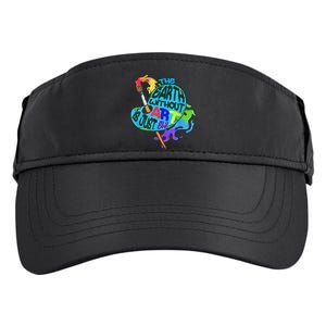 Funny Humor The Earth Without Art Is Just Eh Adult Drive Performance Visor