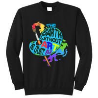 Funny Humor The Earth Without Art Is Just Eh Tall Sweatshirt