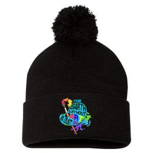 Funny Humor The Earth Without Art Is Just Eh Pom Pom 12in Knit Beanie