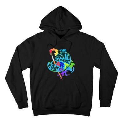 Funny Humor The Earth Without Art Is Just Eh Tall Hoodie