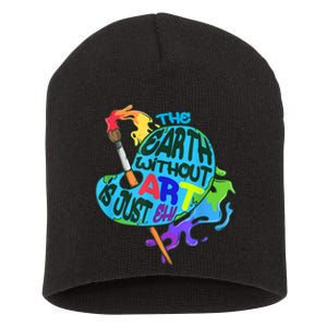 Funny Humor The Earth Without Art Is Just Eh Short Acrylic Beanie