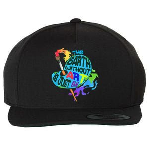 Funny Humor The Earth Without Art Is Just Eh Wool Snapback Cap