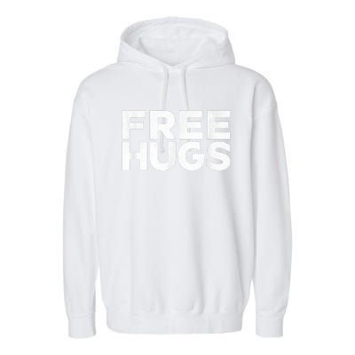 Free Hugs Tee Funny Free Hugs Garment-Dyed Fleece Hoodie