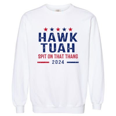 Funny Hawk Tuah Girl Spit On That Thing Garment-Dyed Sweatshirt