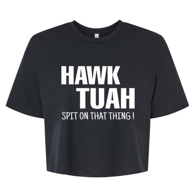 Funny Hawk Tuah... Spit On That Thing Gift Bella+Canvas Jersey Crop Tee