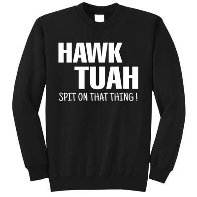 Funny Hawk Tuah... Spit On That Thing Gift Sweatshirt